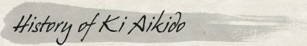 History of Ki Aikido